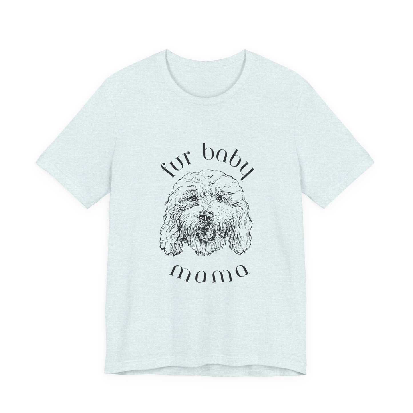 T-Shirt — "Fur Baby Mama" Dog Mom Tee (Sketch Pup Design)